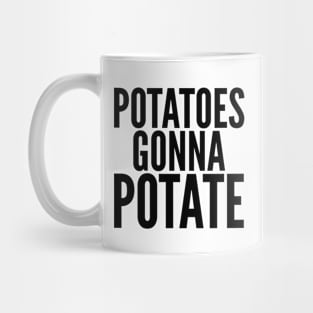 Potatoes Gonna Potate Mug